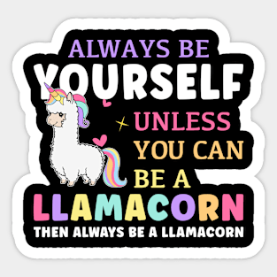 Always Be A Llamacorn Funny Unicorn Sticker